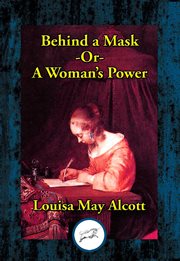 Behind a mask. or, A Woman's Power cover image