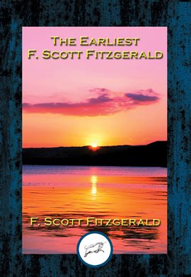 Cover image for The Earliest F. Scott Fitzgerald