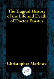 The Tragical History of Dr. Faustus : From the Quarto of 1604 cover image