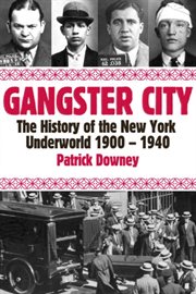 Gangster city. The History of the New York Underworld 1900-1935 cover image