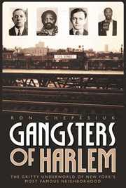 Gangsters of harlem. The Gritty Underworld of New York's Most Famous Neighborhood cover image