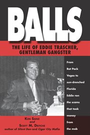Balls : the life of Eddie Trascher, gentleman gangster cover image