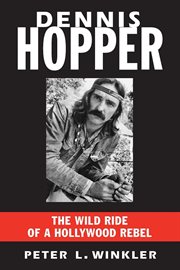 Dennis hopper. The Wild Ride of a Hollywood Rebel cover image