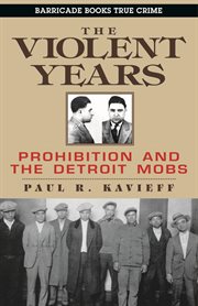 The violent years : prohibition and the detroit mobs cover image