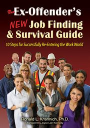 The ex-offender's new job finding and survival guide. 10 Steps for Successfully Re-Entering the Work World cover image