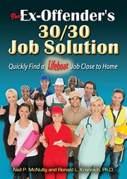 The ex-offender's 30/30 job solution : quickly find a lifeboat job close to home cover image