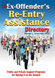 The ex-offender's re-entry assistance directory : public and private support programs for making it on the outside cover image