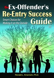 The ex-offender's re-entry success guide : smart choices for making it on the outside cover image