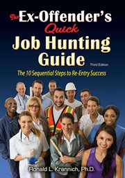 Ex-Offender's Quick Job Hunting Guide : the 10 Sequential Steps to Re-Entry Success cover image