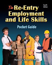 The RE-ENTRY EMPLOYMENT AND LIFE SKILLS POCKET GUIDE;MAKE SMART DECISIONS FOR REDIRECTIONG YOUR LIFE cover image