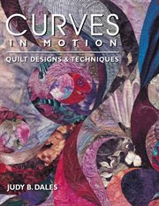 Curves in motion : quilt designs & techniques cover image