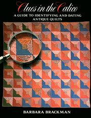 Clues in the calico : a guide to identifying and dating antique quilts cover image