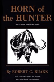 Horn of the hunter. The Story of an African Safari cover image