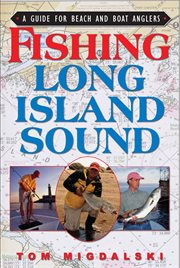 Fishing Long Island sound : a guide for beach and boat anglers cover image