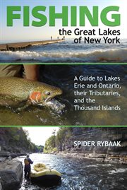 Fishing the Great Lakes of New York : a guide to lakes Erie and Ontario, their tributaries, and the Thousand Island cover image