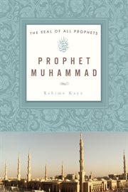 Prophet Muhammad : the seal of all prophets cover image