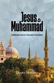 Jesus and Muhammad : Commonalities of Two Great Religions cover image