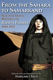 From the Sahara to Samarkand : selected travel writings of Rosita Forbes, 1919-1937 cover image