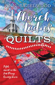 Church ladies' quilts : a novel cover image