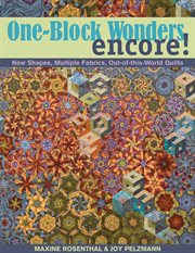One-block wonders encore! : new shapes, multiple fabrics, out-of-this-world quilts cover image