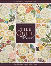 Tile Quilt Revival : Reinventing a Forgotten Form cover image