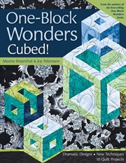 One-block wonders cubed! : dramatic designs, new techniques, 10 quilt projects cover image