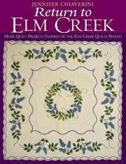 Return to Elm Creek : more quilt projects inspired by the Elm Creek Quilts novels cover image