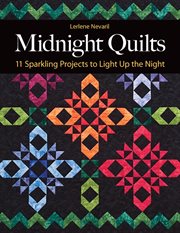 Midnight quilts : 11 sparkling projects to light up the night cover image