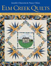 Elm Creek quilts : projects inspired by the Elm Creek quilts novels cover image