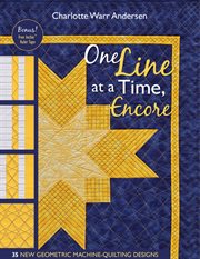 One Line at a Time, Encore : 35 New Geometric Machine-Quilting Designs cover image