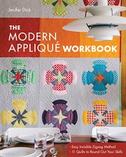 The modern appliqué workbook : easy invisible zigzag method--11 quilts to round out your skills cover image