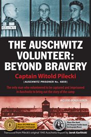 The auschwitz volunteer. Beyond Bravery cover image