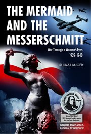 The mermaid and the messerschmitt. War Through a Woman's Eyes 1939-1940 cover image