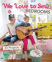 We love to sew-bedrooms (fixed layout format). 23 Projects • Cool Stuff for Your Space cover image
