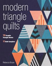 Modern triangle quilts : 70 graphic triangle blocks 11 bold samplers cover image