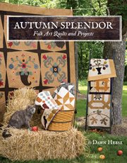 Autumn splendor : folk art quilts and projects cover image