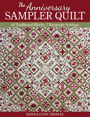 The anniversary sampler quilt : 40 traditional blocks, 7 keepsake settings cover image