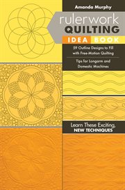 Rulerwork quilting idea book : 59 outline designs to fill with free-motion quilting, tips for longarm and domestic machines cover image