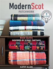 Modern Scot Patchwork : Bold Quilts Inspired by Iconic Tartans cover image