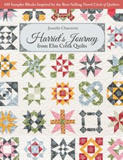 Harriet's journey, from Elm Creek quilts : 100 sampler blocks inspired by the best-selling novel Circle of quilters cover image
