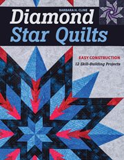 Diamond star quilts : easy construction, 12 skill-building projects cover image