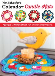 Kim schaefer's calendar candle mats. Appliqué 12 Months of Fast, Fun & Fusible Wool Projects cover image