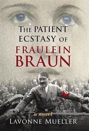 The Patient Ecstasy of Fraulein Braun cover image