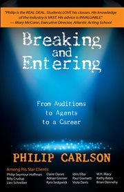 Breaking and entering: a manual for the working actor. From Auditions to Agents to a Career cover image