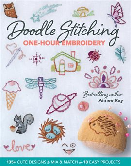 Link to Doodle stitching one-hour embroidery : 135+ cute designs to mix & match in 18 easy projects by Aimee Ray in the catalog