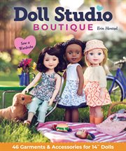 Doll studio boutique : sew a wardrobe; 46 garments & accessories for 14" dolls cover image