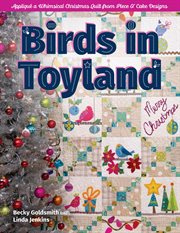Birds in toyland : appliqué a whimsical Christmas quilt from Piece O' Cake designs cover image