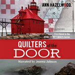 Quilters of the door. First Novel in the Door County Quilts Series cover image
