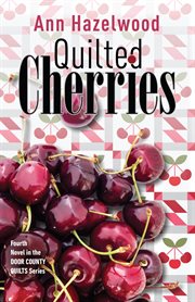 Quilted cherries. Fourth Novel In The Door County Quilts Series cover image