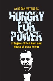 Hungry for power. Erdogan's Witch Hunt and Abuse of State Power cover image